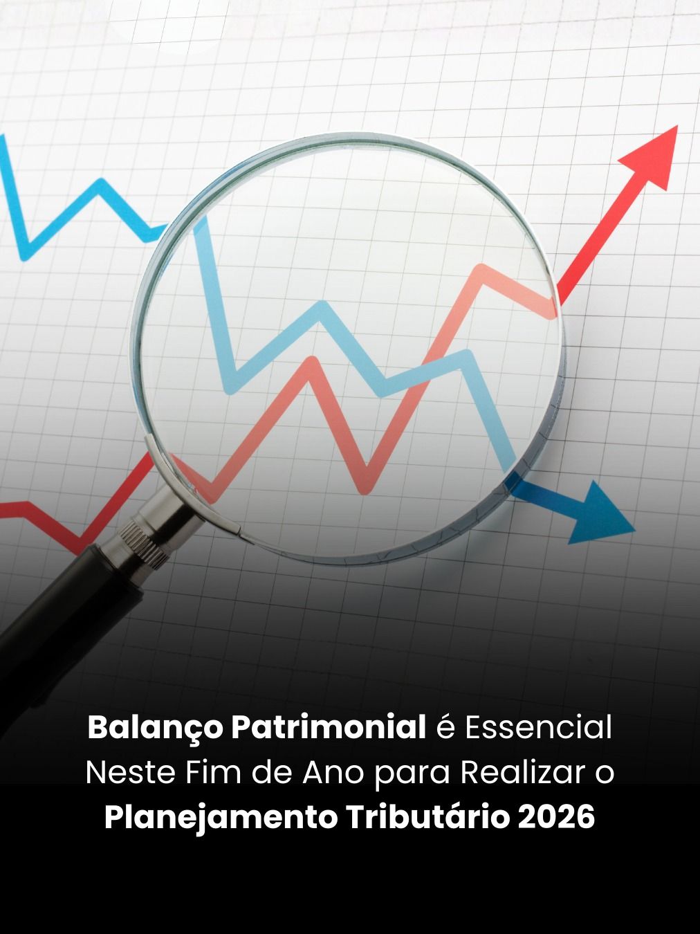 Balanço Patrimonial é Essencial Neste Fim de Ano para Realizar o Planejamento Tributário 2026