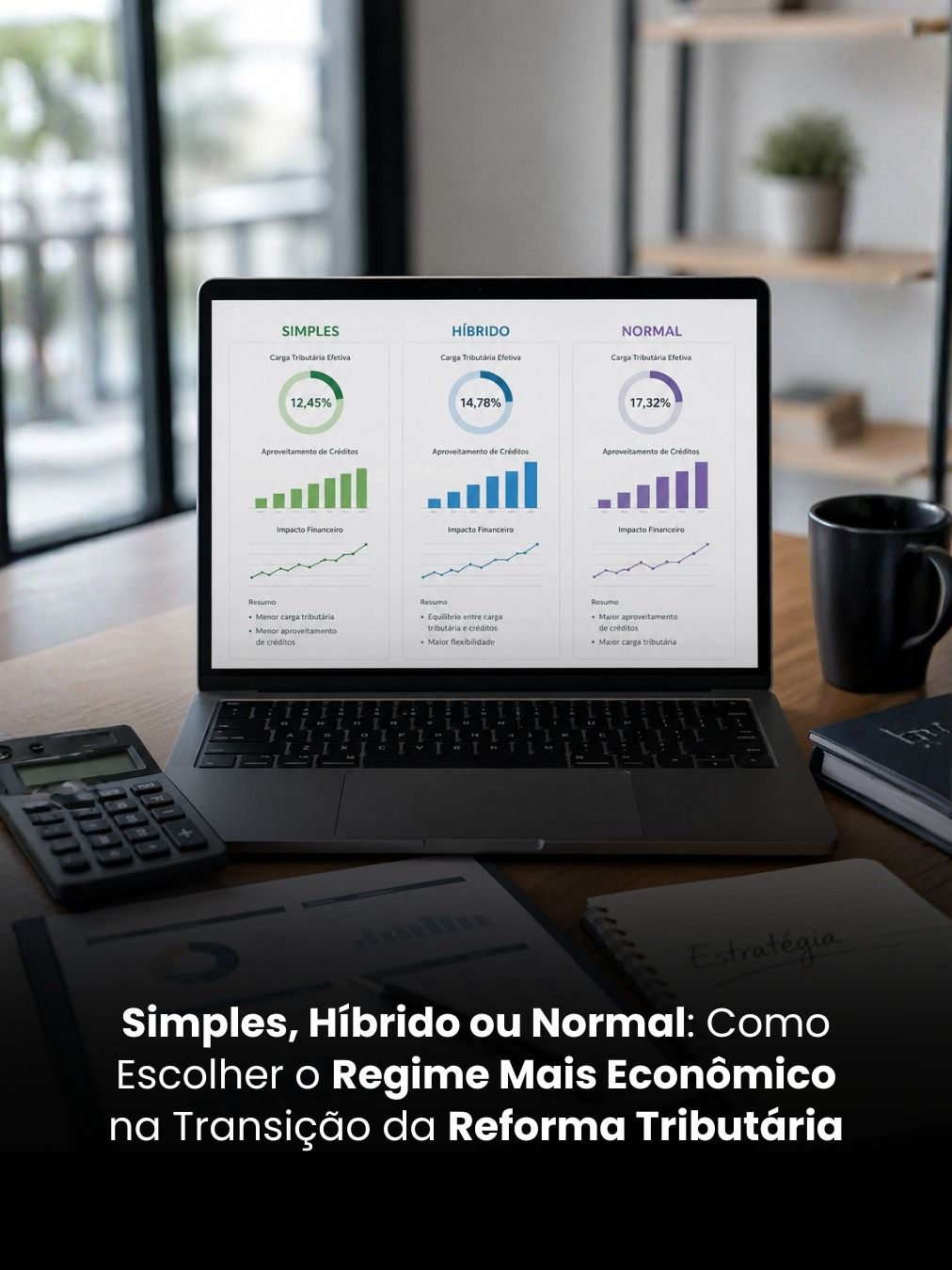 Simples, Híbrido ou Normal: Como Escolher o Regime Mais Econômico na Transição da Reforma Tributária